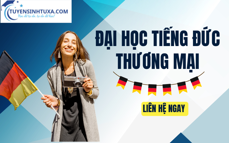 Tuyển Sinh Đại Học Tiếng Đức Thương Mại - Học Cấp Tốc - Lấy Bằng Nhanh