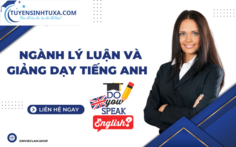 Tuyển Sinh Đại Học Ngành Lý Luận Và Giảng Dạy Tiếng Anh - Học Cấp Tốc - Lấy Bằng Nhanh