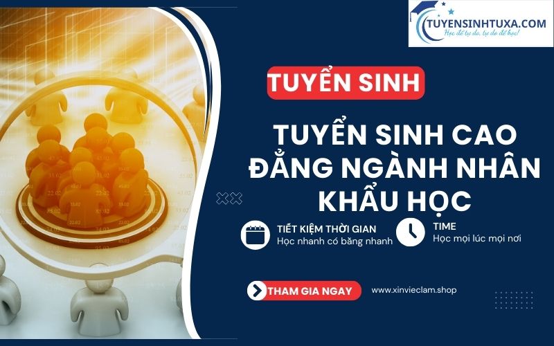 Tuyển sinh Cao đẳng ngành Nhân khẩu học - Học từ xa, có bằng nhanh