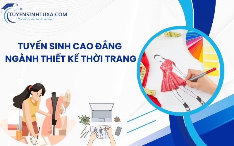 Tuyển sinh Cao Đẳng Ngành Thiết Kế Thời Trang - Học cấp tốc từ xa, lấy bằng nhanh