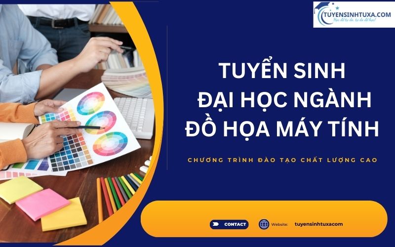 Tuyển sinh Đại học ngành Đồ họa máy tính - Học từ xa, cấp tốc- Có bằng nhanh