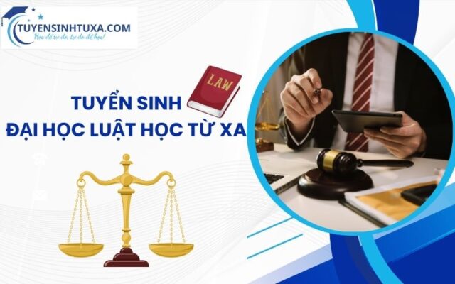 Tuyển sinh Đại học ngành Luật học từ xa - Học nhanh lấy bằng nhanh