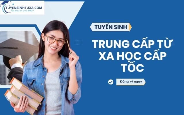 Học Trung cấp từ xa cấp tốc - Lấy bằng nhanh